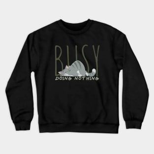 Busy doing nothing Crewneck Sweatshirt